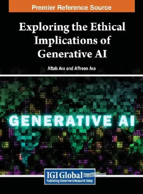 Exploring the Ethical Implications of Generative AI by Aftab Ara