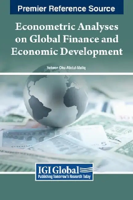 Econometric Analyses on Global Finance and Economic Development by Yekeen Oku Abdul-Maliq