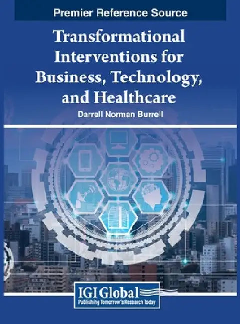 Transformational Interventions for Business, Technology, and Healthcare by Darrell Norman Burrell