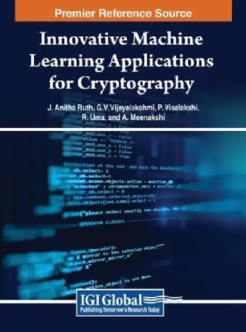 Innovative Machine Learning Applications for Cryptography by J. Anitha Ruth
