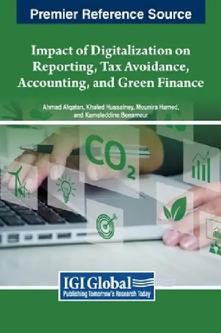 Impact of Digitalization on Reporting, Tax Avoidance, Accounting, and Green Finance by Ahmad Alqatan
