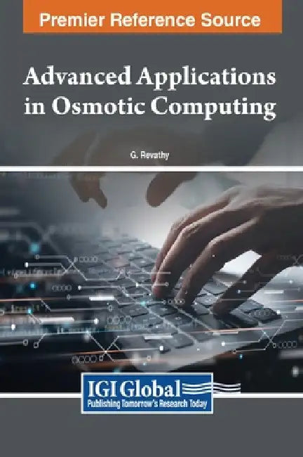 Advanced Applications in Osmotic Computing by G. Revathy