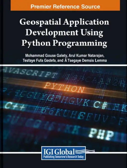 Geospatial Application Development Using Python Programming by Mohammad Gouse Galety, Arul Kumar Natarajan, Tesfaye Fufa Gedefa