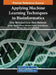 Applying Machine Learning Techniques to Bioinformatics: Few-Shot and Zero-Shot Methods by Umesh Kumar Lilhore