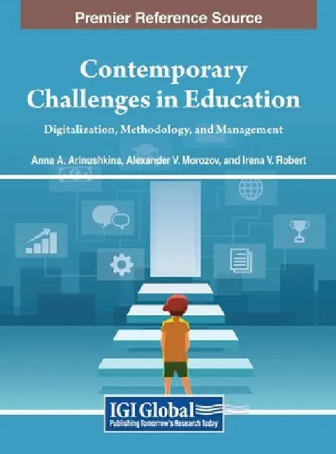 Contemporary Challenges in Education: Digitalization, Methodology, and Management by Anna A. Arinushkina