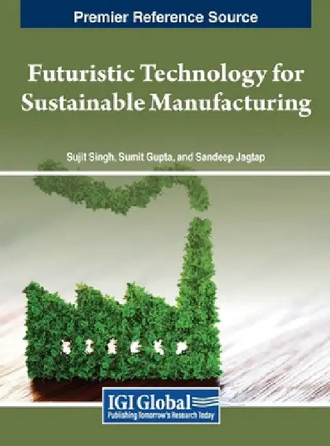 Futuristic Technology for Sustainable Manufacturing by Sujit Singh