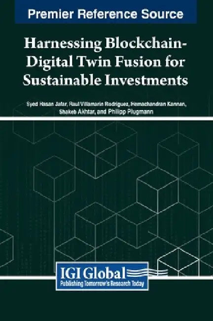 Harnessing Blockchain-Digital Twin Fusion for Sustainable Investments by Syed Hasan Jafar