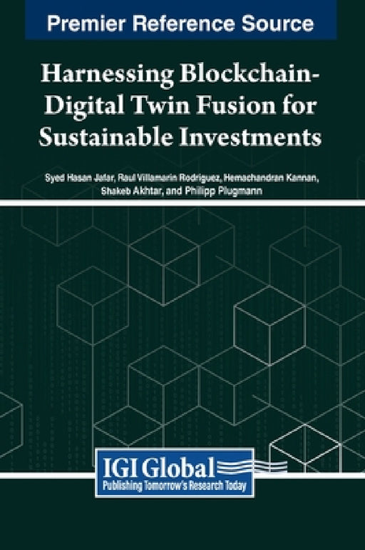 Harnessing Blockchain-Digital Twin Fusion for Sustainable Investments by Syed Hasan Jafar, Raul Villamarin Rodriguez, Hemachandran Kannan