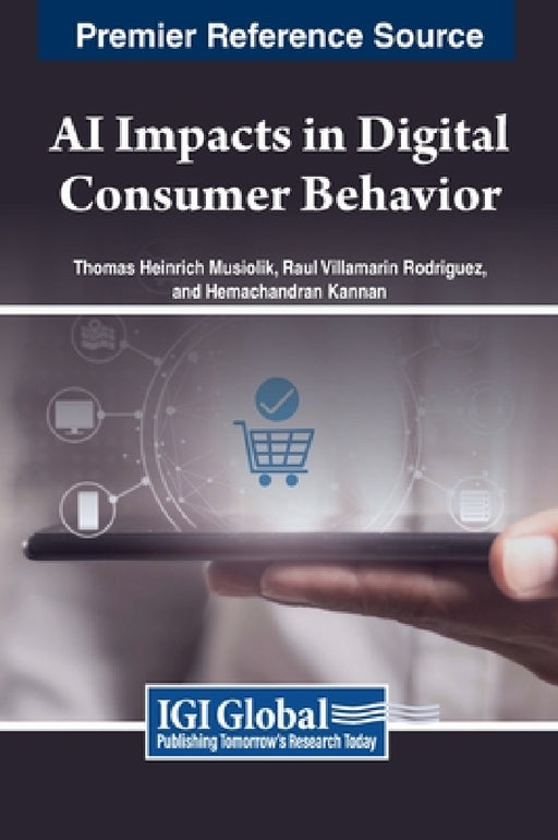 AI Impacts in Digital Consumer Behavior by Thomas Heinrich Musiolik, Raul Villamarin Rodriguez, Hemachandran Kannan