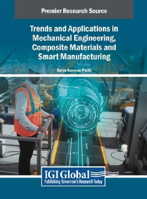 Trends and Applications in Mechanical Engineering, Composite Materials and Smart Manufacturing by Surya Narayan Padhi