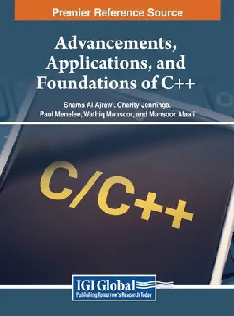 Advancements, Applications, and Foundations of C++ by Shams Al Ajrawi