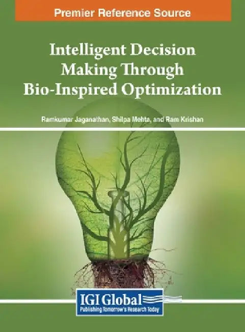 Intelligent Decision Making Through Bio-Inspired Optimization by Ramkumar Jaganathan
