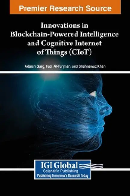 Innovations in Blockchain-Powered Intelligence and Cognitive Internet of Things (CIoT) by Adarsh Garg