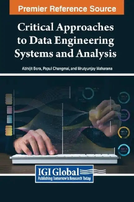 Critical Approaches to Data Engineering Systems and Analysis by Abhijit Bora