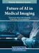 Future of AI in Medical Imaging by Avinash Kumar Sharma