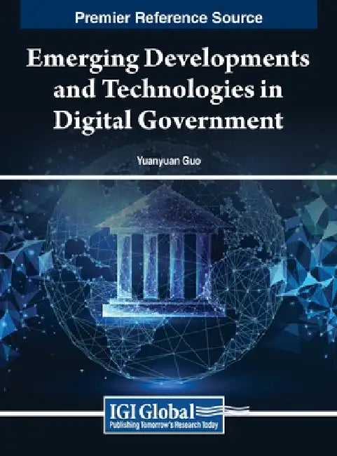 Emerging Developments and Technologies in Digital Government by Yuanyuan Guo