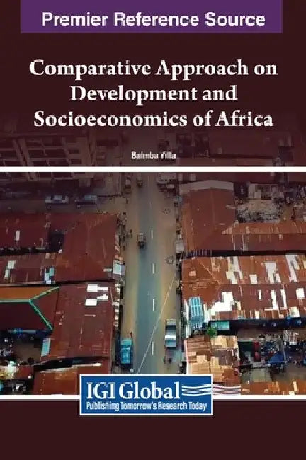 Comparative Approach on Development and Socioeconomics of Africa by Baimba Yilla