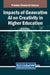Impacts of Generative AI on Creativity in Higher Education by Ziska Fields
