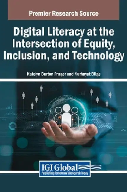 Digital Literacy at the Intersection of Equity, Inclusion, and Technology by Katelyn Burton Prager