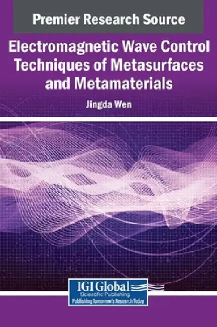 Electromagnetic Wave Control Techniques of Metasurfaces and Metamaterials by Jingda Wen