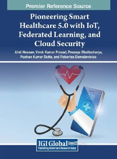 Pioneering Smart Healthcare 5.0 with IoT, Federated Learning, and Cloud Security by Ahdi Hassan