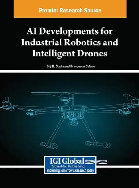 AI Developments for Industrial Robotics and Intelligent Drones by Brij B. Gupta
