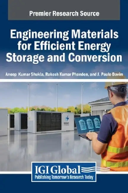 Engineering Materials for Efficient Energy Storage and Conversion by Anoop Kumar Shukla
