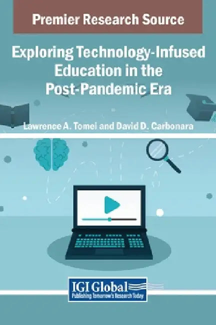 Exploring Technology-Infused Education in the Post-Pandemic Era by Lawrence a. Tomei