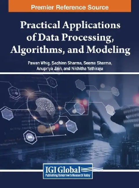 Practical Applications of Data Processing, Algorithms, and Modeling by Pawan Whig