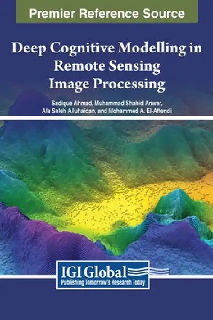 Deep Cognitive Modelling in Remote Sensing Image Processing by Sadique Ahmad