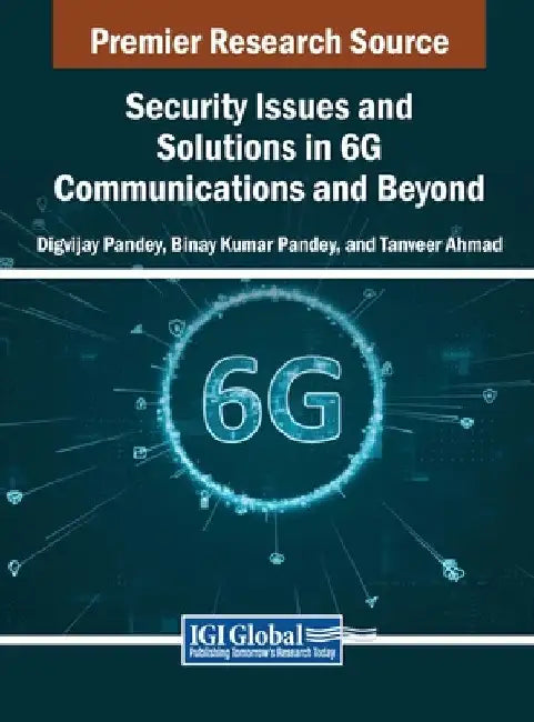 Security Issues and Solutions in 6G Communications and Beyond by Digvijay Pandey