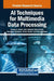 AI Techniques for Multimedia Data Processing by Ahmed A. Abd El-Latif
