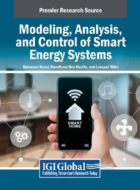 Modeling, Analysis, and Control of Smart Energy Systems by Mohamed Naoui