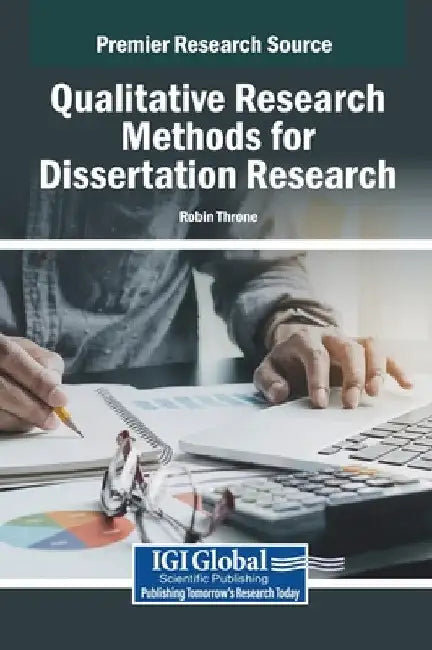 Qualitative Research Methods for Dissertation Research by Robin Throne