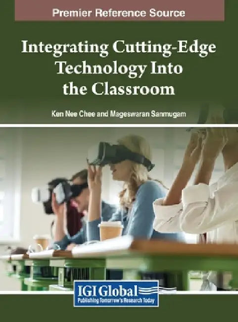 Integrating Cutting-Edge Technology Into the Classroom by Ken Nee Chee
