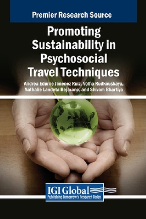Promoting Sustainability in Psychosocial Travel Techniques by Andrea Edurne Jimenez Ruiz, Volha Rudkouskaya, Nathalie Landeta Bejarano