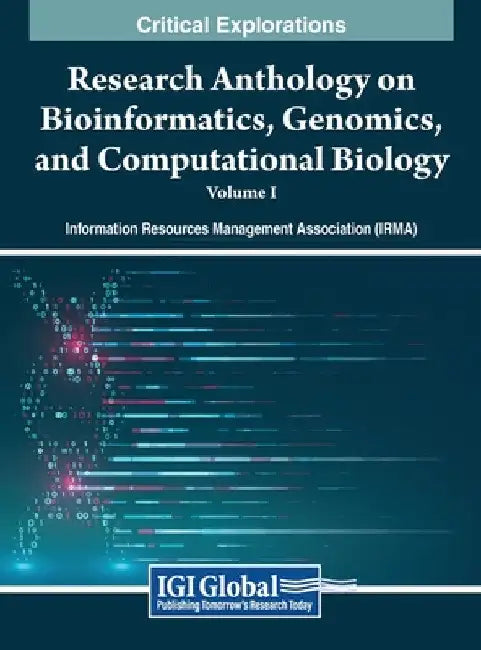 Research Anthology on Bioinformatics, Genomics, and Computational Biology, VOL 1 by Information Reso Management Association