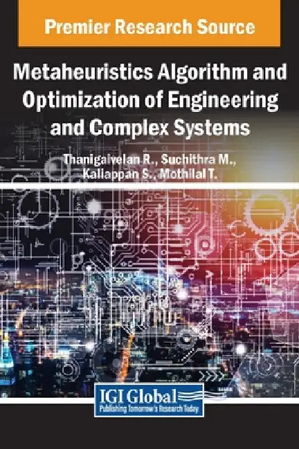 Metaheuristics Algorithm and Optimization of Engineering and Complex Systems by Thanigaivelan R