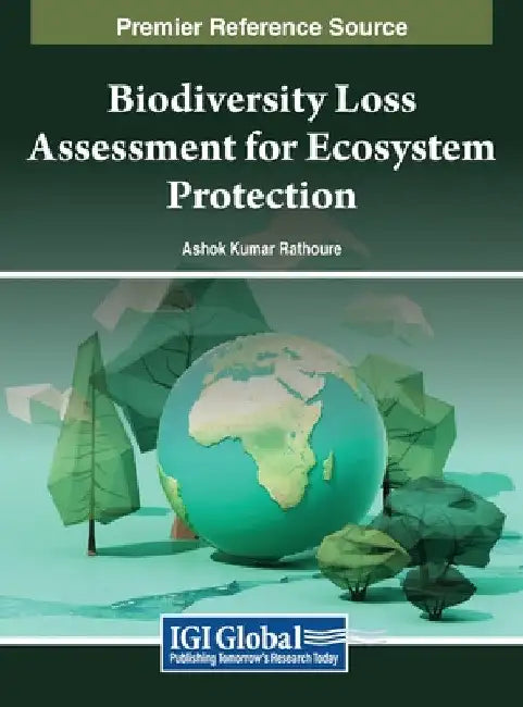 Biodiversity Loss Assessment for Ecosystem Protection by Ashok Kumar Rathoure