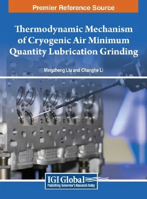 Thermodynamic Mechanism of Cryogenic Air Minimum Quantity Lubrication Grinding by Mingzheng Liu