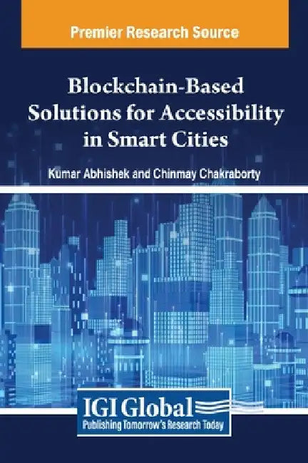 Blockchain-Based Solutions for Accessibility in Smart Cities by Kumar Abhishek
