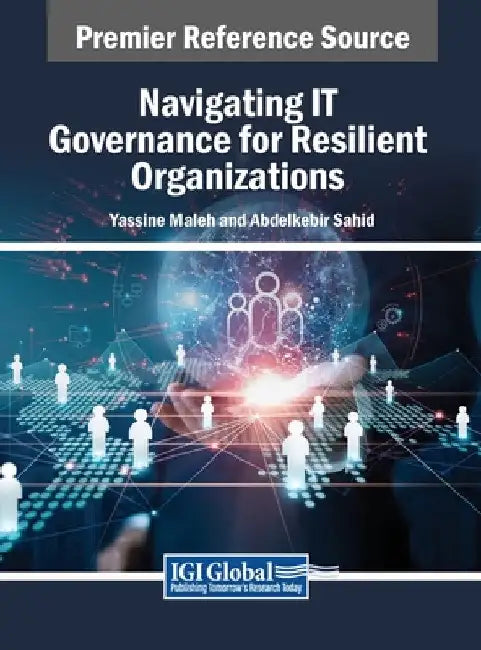 Navigating IT Governance for Resilient Organizations by Yassine Maleh