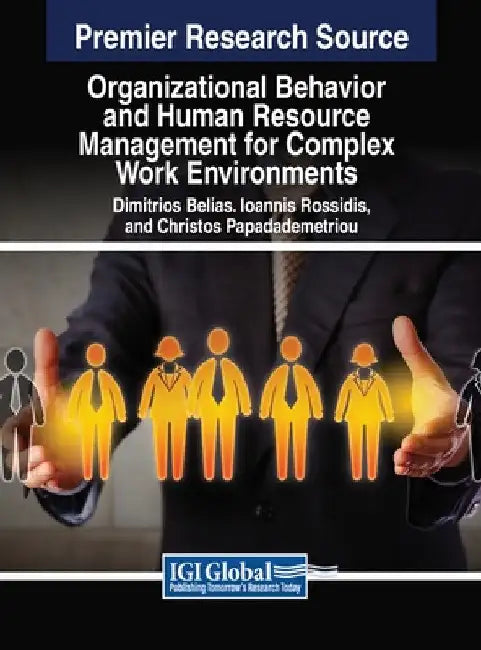 Organizational Behavior and Human Resource Management for Complex Work Environments by Dimitrios Belias