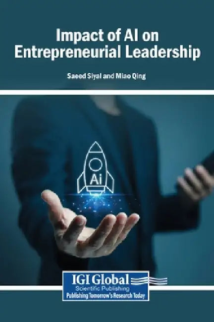 Impact of AI on Entrepreneurial Leadership by Saeed Siyal, Miao Qing