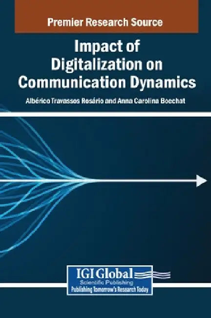 Impact of Digitalization on Communication Dynamics by Albérico Travassos Rosário