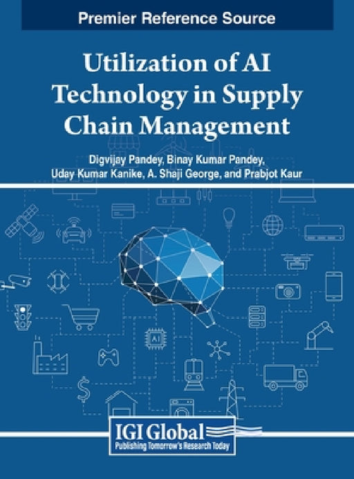 Utilization of AI Technology in Supply Chain Management by Digvijay Pandey, Binay Kumar Pandey, Uday Kumar Kanike