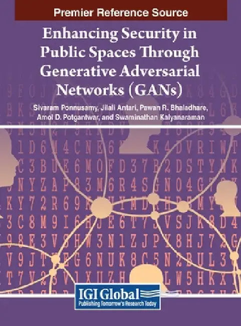 Enhancing Security in Public Spaces Through Generative Adversarial Networks (GANs) by Sivaram Ponnusamy