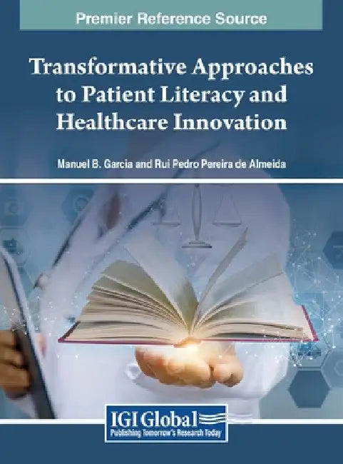 Transformative Approaches to Patient Literacy and Healthcare Innovation by Manuel B. Garcia