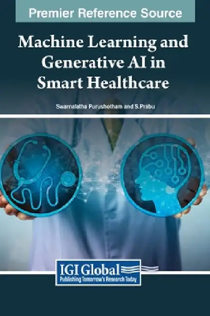 Machine Learning and Generative AI in Smart Healthcare by Swarnalatha Purushotham