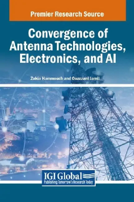 Convergence of Antenna Technologies, Electronics, and AI by Zakia Hammouch